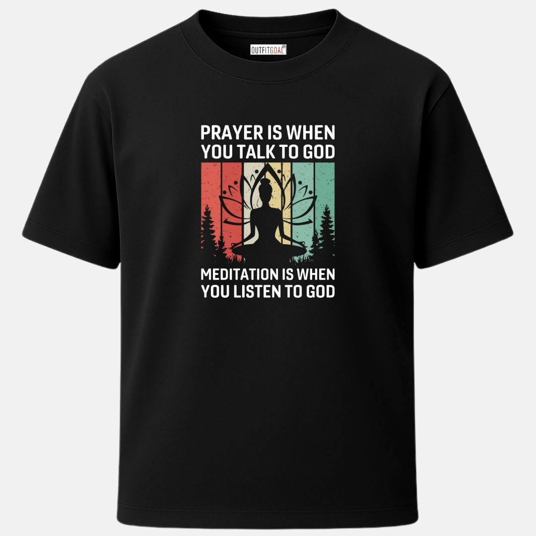 OUTFITGOAL “Prayer Is When You Talk to God, Meditation Is When You Listen to God” Zen Mode Tee | Empowering Eco-Friendly Yoga-Inspired Shirt | 100% Super Combed Cotton | 180 GSM | Unisex Mindfulness